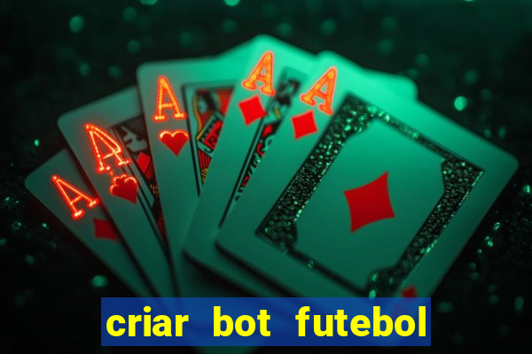 criar bot futebol virtual bet365